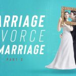 Marriage, Divorce, Remarriage - Part 2